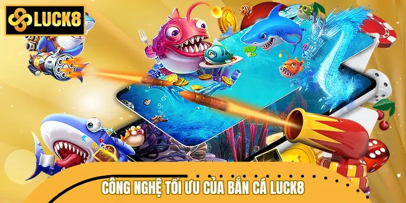 Những ưu điểm giúp bắn cá LUCK8 chiếm lĩnh thị trường