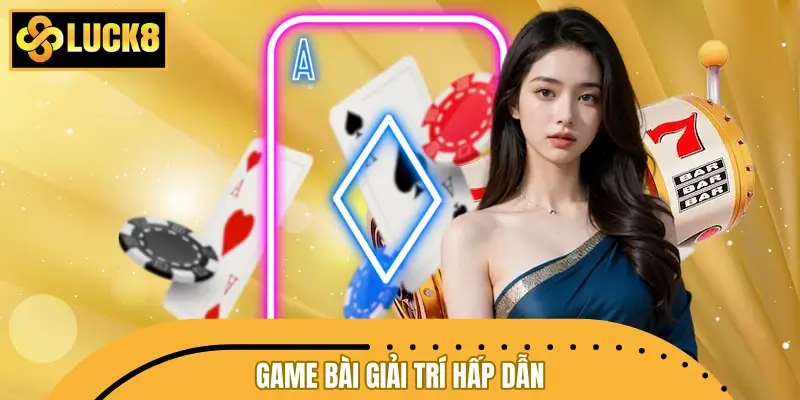 Game bài giải trí hấp dẫn