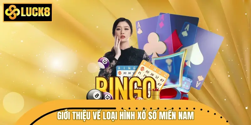 Giới thiệu về loại hình xổ số miền Nam tại LUCK8