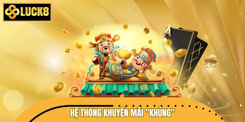 Hệ thống khuyến mãi "khủng" cho tín đồ nổ hũ LUCK8