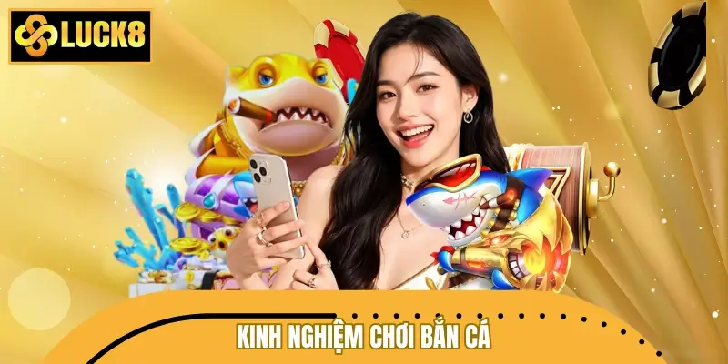 Kinh nghiệm chơi bắn cá nhận quà liên tục