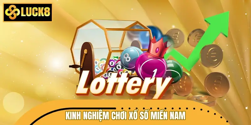 Kinh nghiệm chơi xổ số miền Nam bất bại