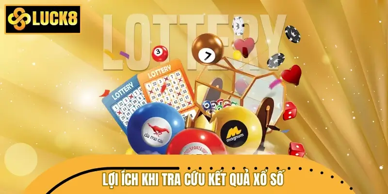 Lợi ích khi tra cứu kết quả xổ số tại hệ thống LUCK8