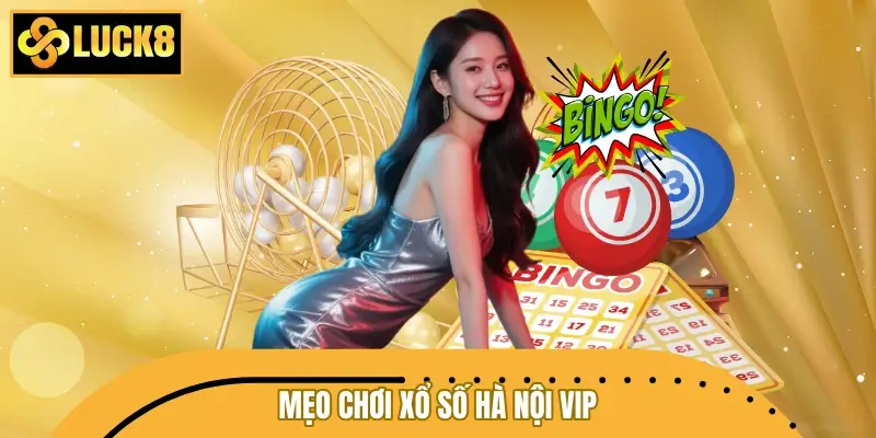 Mẹo soi cầu xổ số Hà Nội VIP cực hay của chuyên gia LUCK8