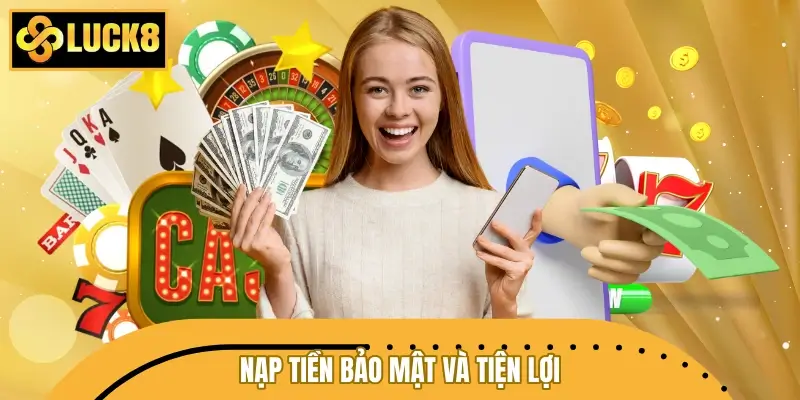 Nạp tiền bảo mật và tiện lợi