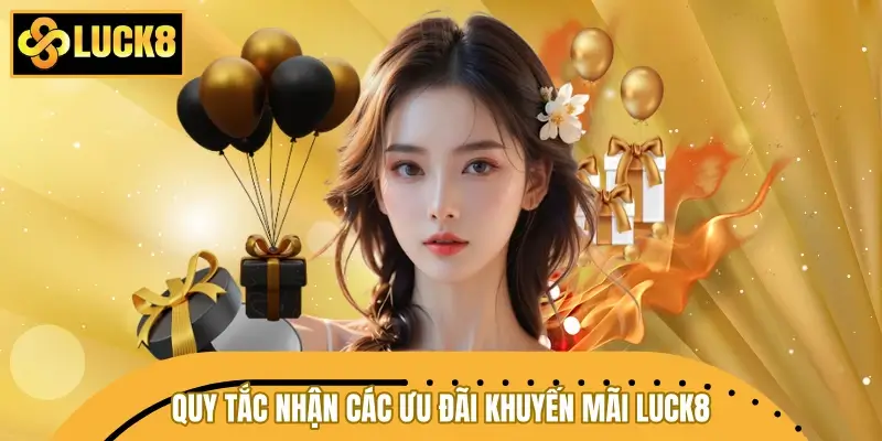 Điều kiện, quy tắc nhận các ưu đãi khuyến mãi LUCK8 Điều kiện, quy tắc nhận các ưu đãi khuyến mãi LUCK8