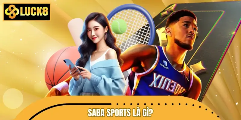 Saba Sports là gì? Saba Sports là gì?