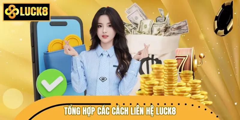 Tổng hợp các cách liên hệ LUCK8 đang được hỗ trợ