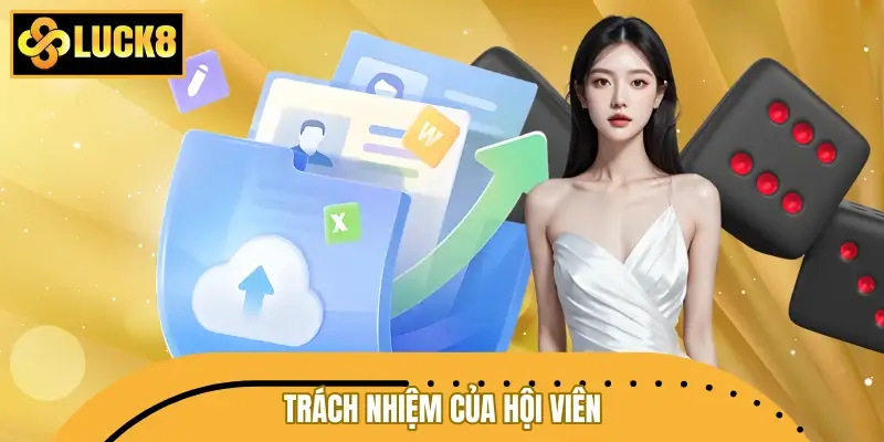 Trách nhiệm của hội viên đối với dữ liệu và hành vi Trách nhiệm của hội viên đối với dữ liệu và hành vi
